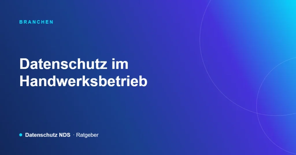 Datenschutz im Handwerksbetrieb – Ratgeber von Datenschutz NDS