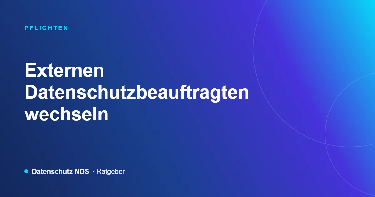 Externen Datenschutzbeauftragten wechseln – Ratgeber von Datenschutz NDS