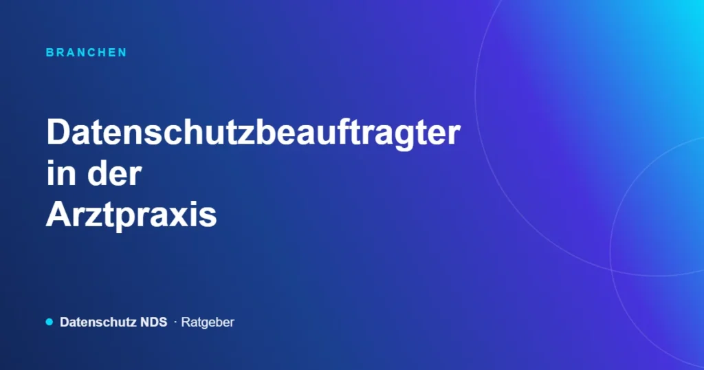 Datenschutzbeauftragter in der Arztpraxis – Ratgeber von Datenschutz NDS