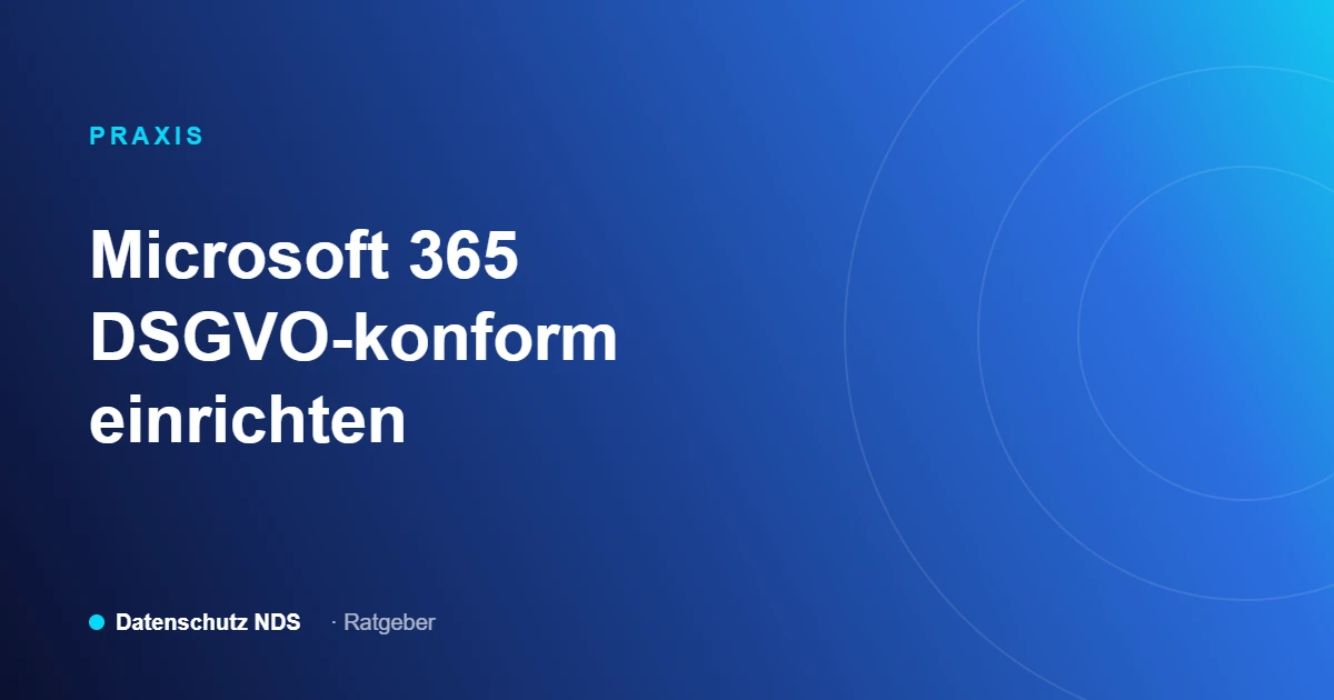 Microsoft 365 DSGVO-konform einrichten, Ratgeber von Datenschutz NDS